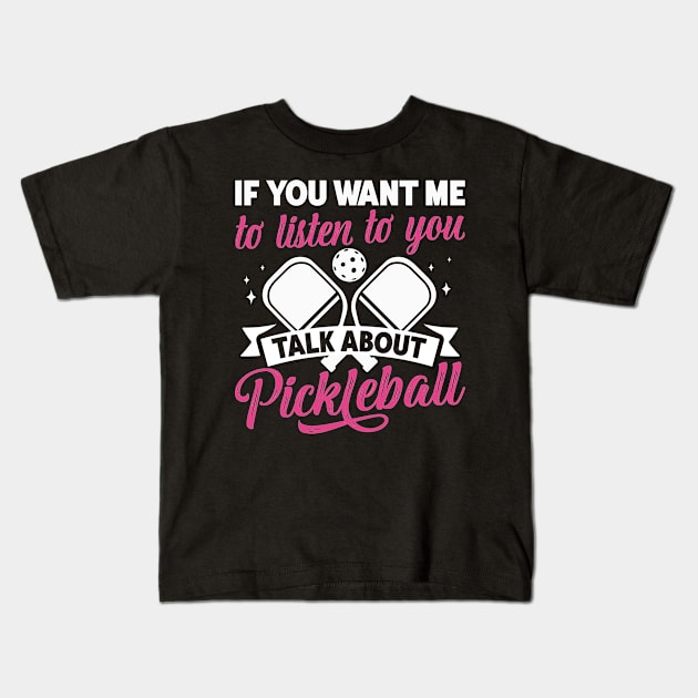 Talk anout Pickleball Women Funny Pickleball Player Kids T-Shirt by Dr_Squirrel